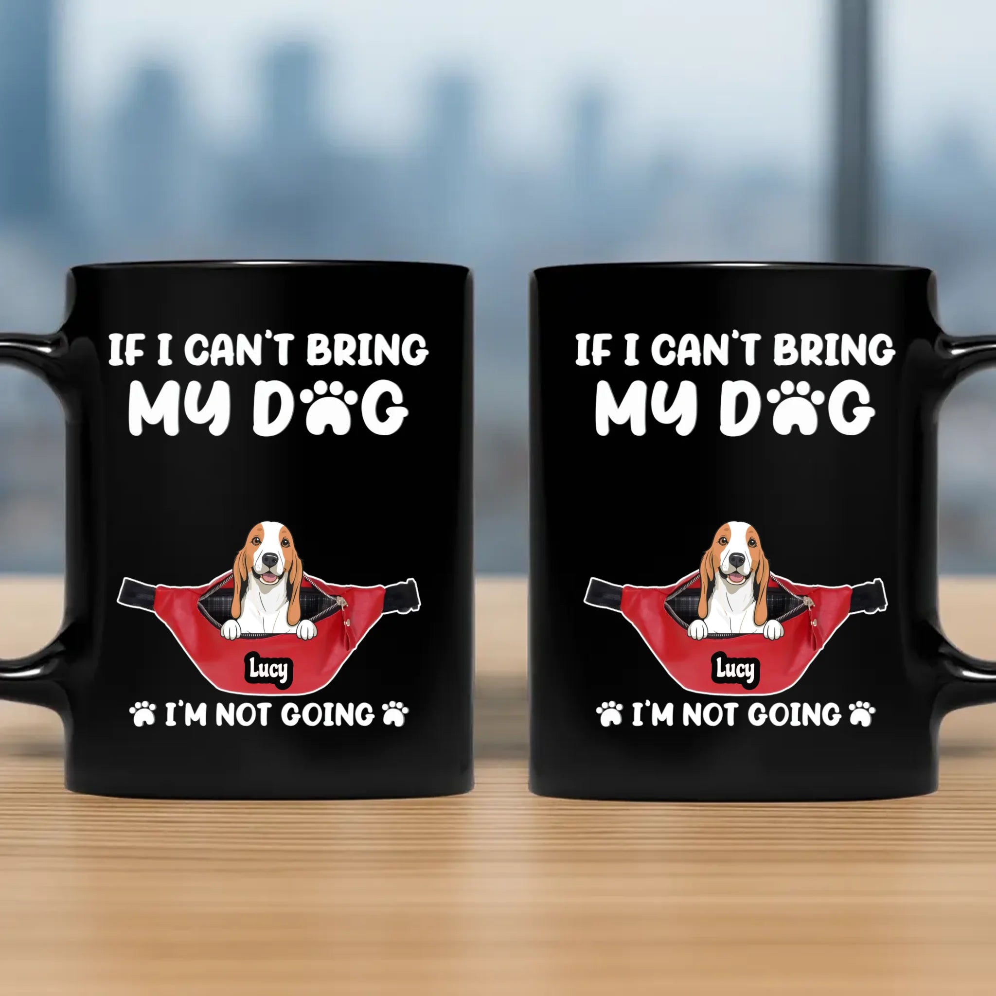 One-of-a-Kind Personalized Dog Coffee Mug – If I Can’t Bring My Dog - 89Prints