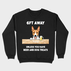 89Prints Custom Dog T-Shirt - '6FT Away Unless You Have Beer & Dog Treats