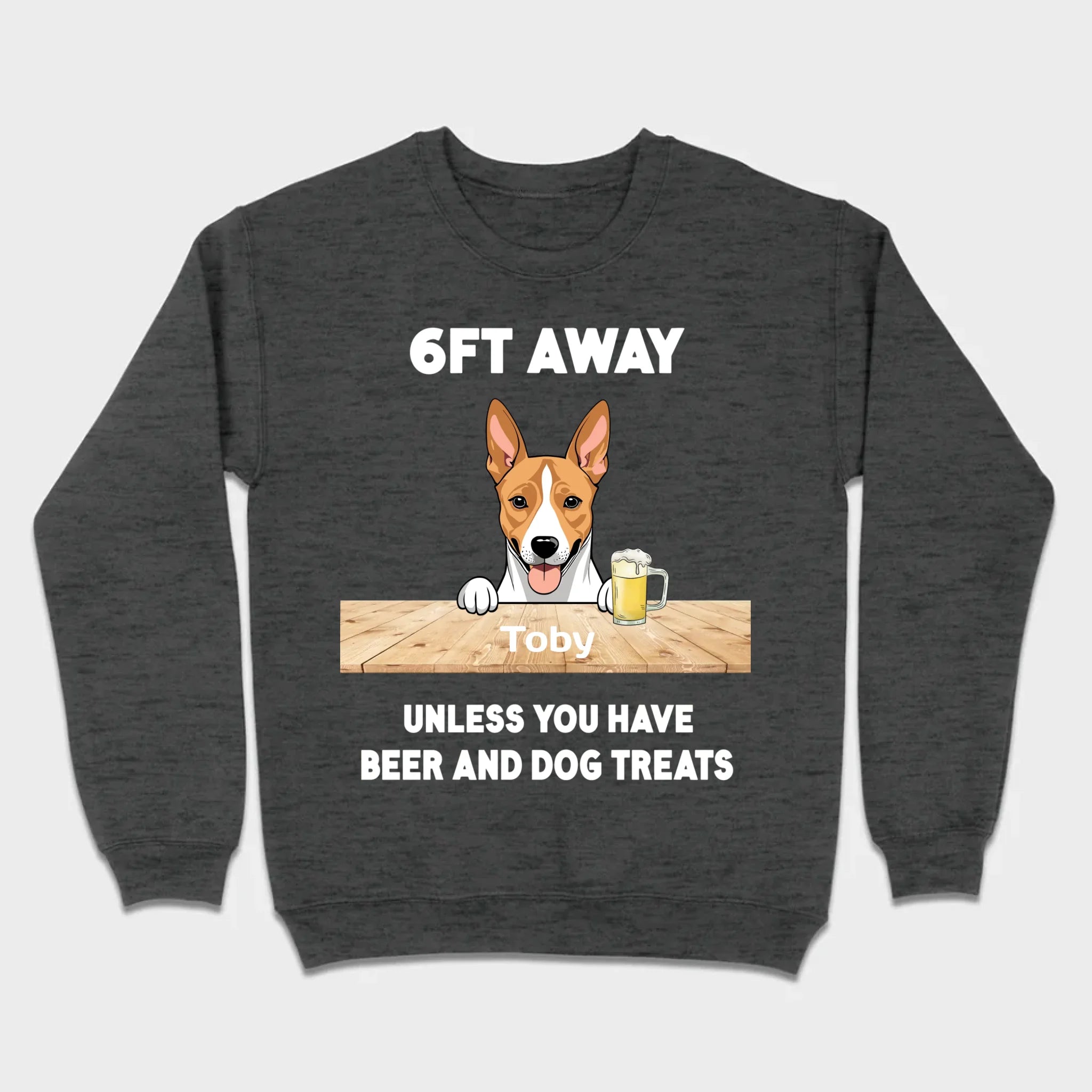 89Prints Custom Dog T-Shirt - '6FT Away Unless You Have Beer & Dog Treats