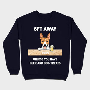 89Prints Custom Dog T-Shirt - '6FT Away Unless You Have Beer & Dog Treats