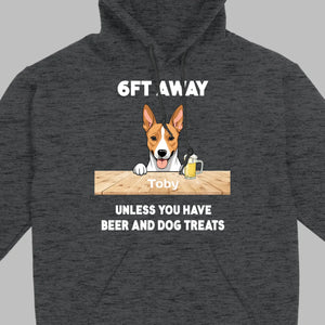 89Prints Custom Dog T-Shirt - '6FT Away Unless You Have Beer & Dog Treats