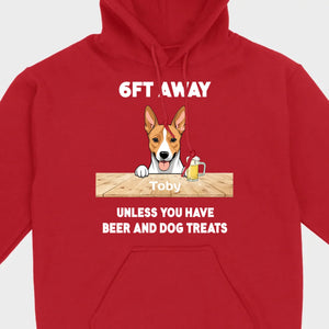 89Prints Custom Dog T-Shirt - '6FT Away Unless You Have Beer & Dog Treats