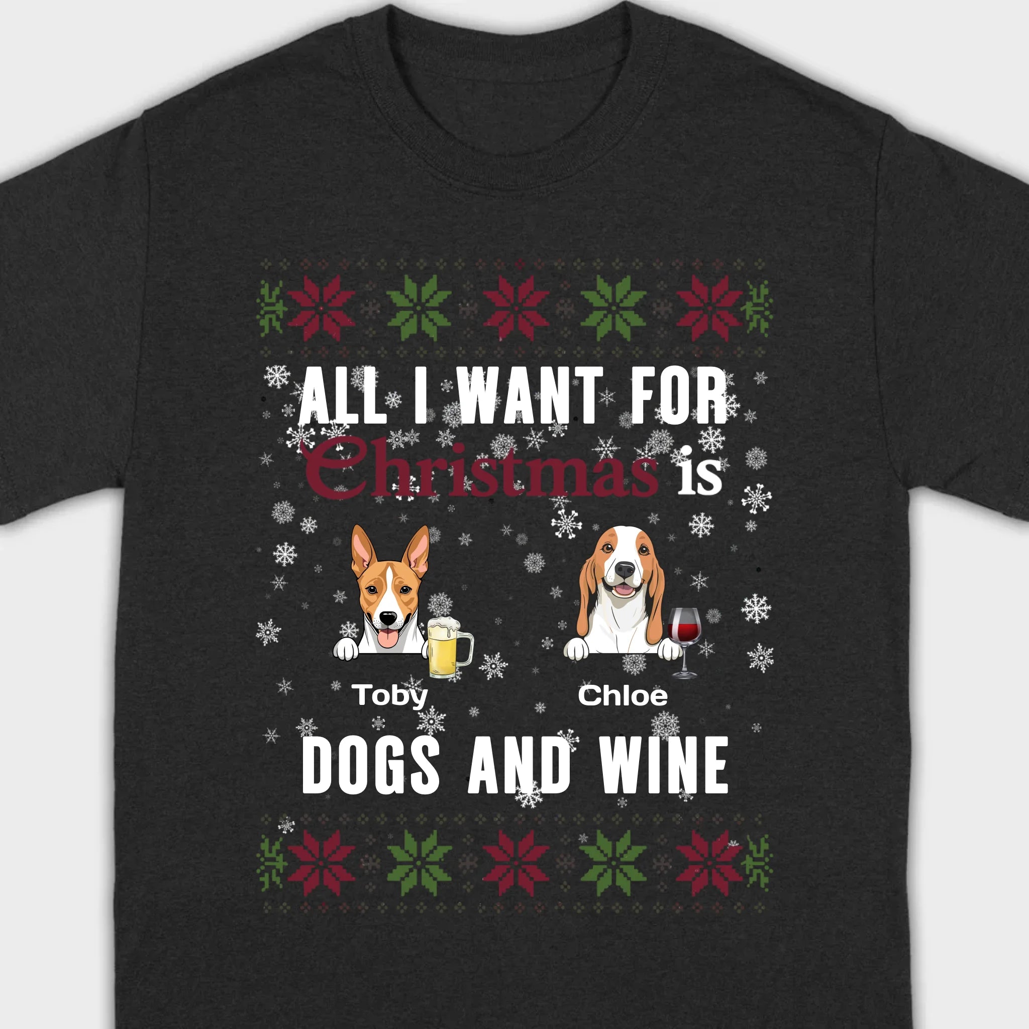 Personalized Dog Christmas Tee All I Want for Christmas is Dogs and Wine - 89Prints