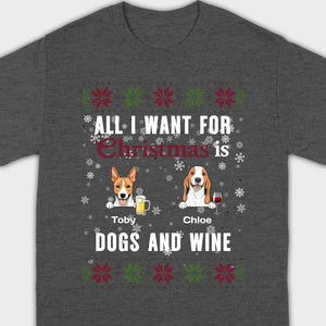 Personalized Dog Christmas Tee All I Want for Christmas is Dogs and Wine - 89Prints