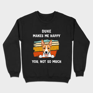 89Prints Custom Dog T-Shirt – Pet Makes Me Happy, You Not So Much