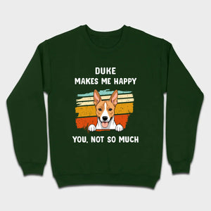 89Prints Custom Dog T-Shirt – Pet Makes Me Happy, You Not So Much