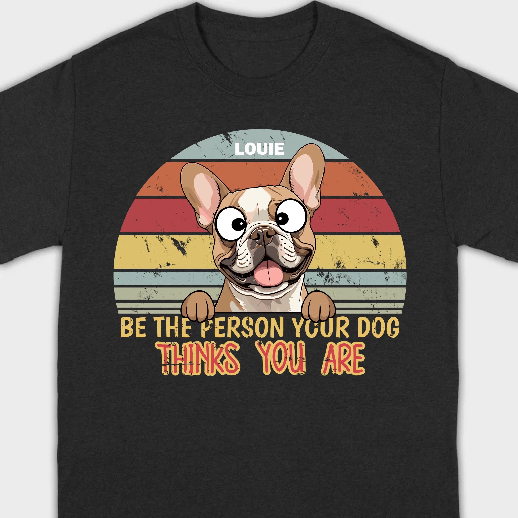 Be The Person Your Dog Thinks You Are Custom Tee - 89Prints