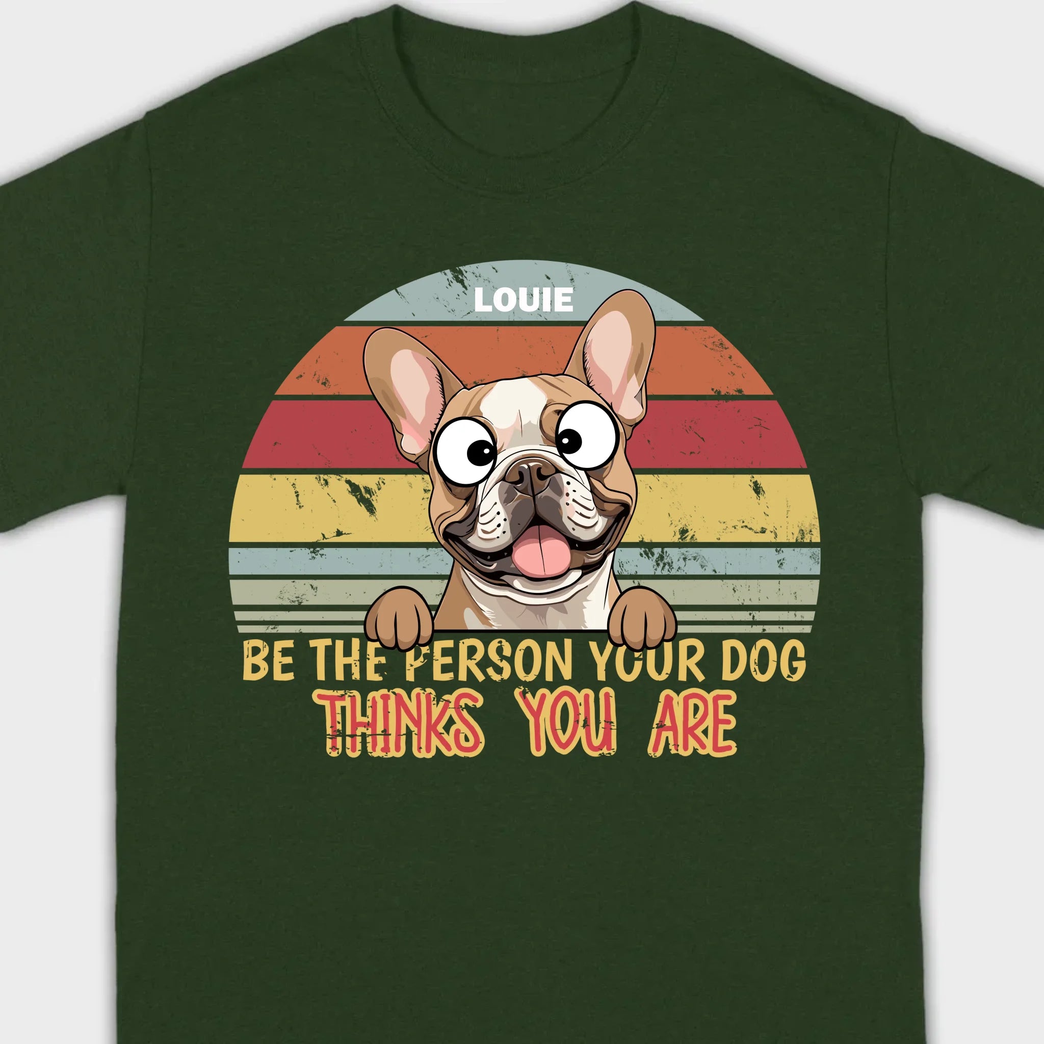 Be The Person Your Dog Thinks You Are Custom Tee - 89Prints