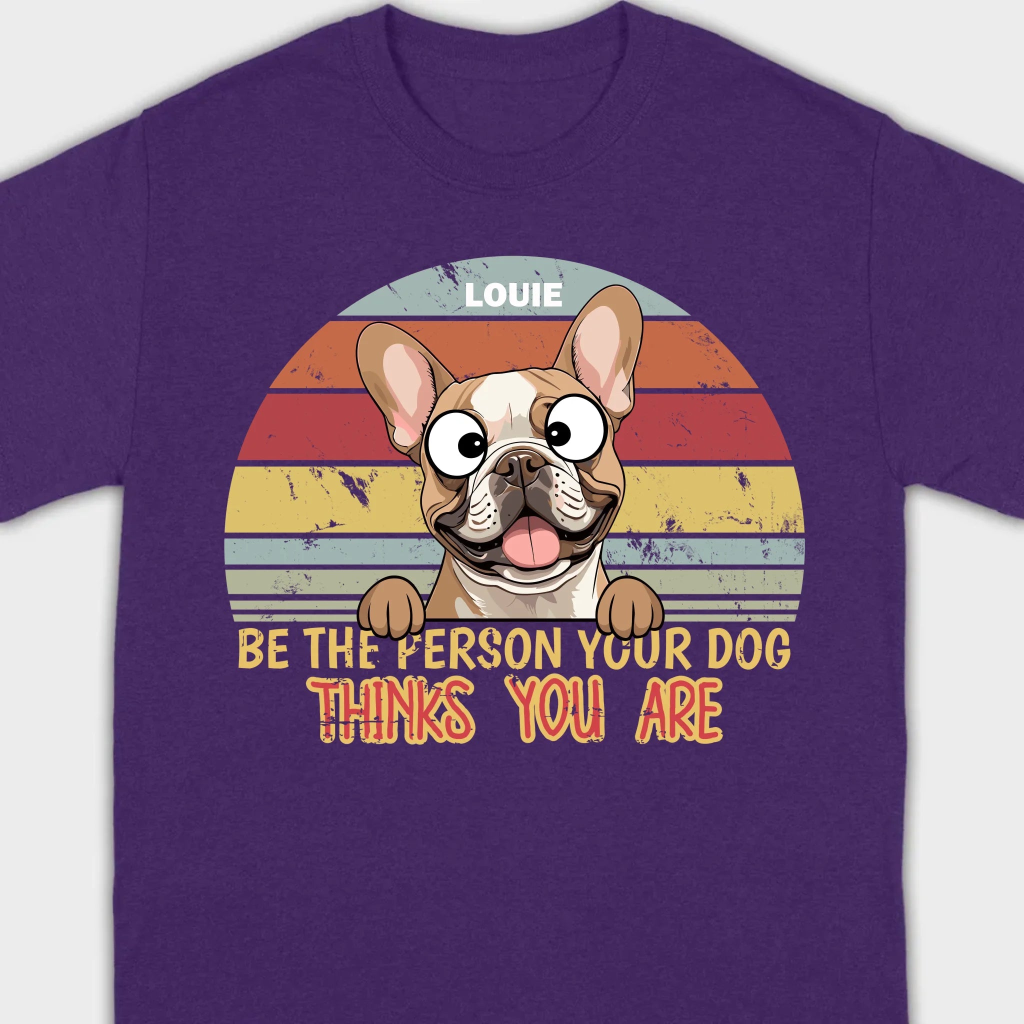 Be The Person Your Dog Thinks You Are Custom Tee - 89Prints