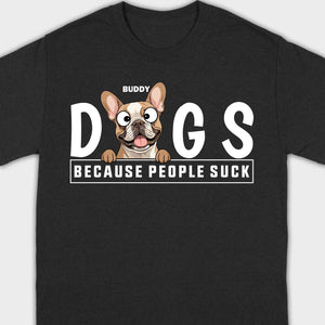 Custom Your Dog On A Shirt Because People Suck Basic Tee - 89Prints