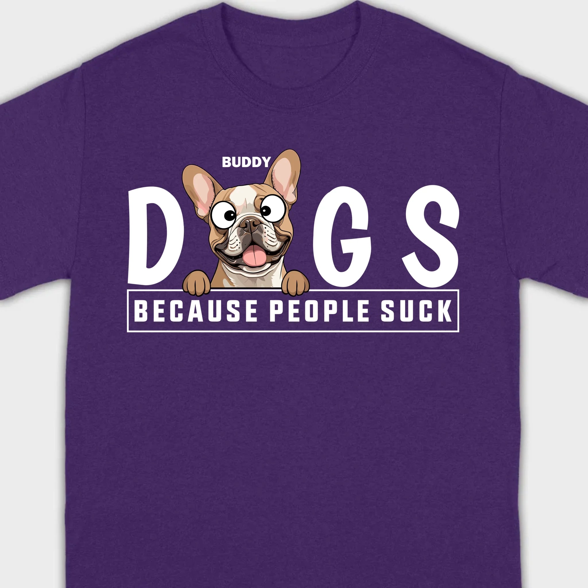 Custom Your Dog On A Shirt Because People Suck Basic Tee - 89Prints