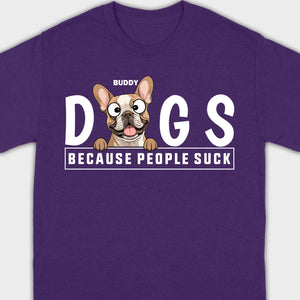 Custom Your Dog On A Shirt Because People Suck Basic Tee - 89Prints