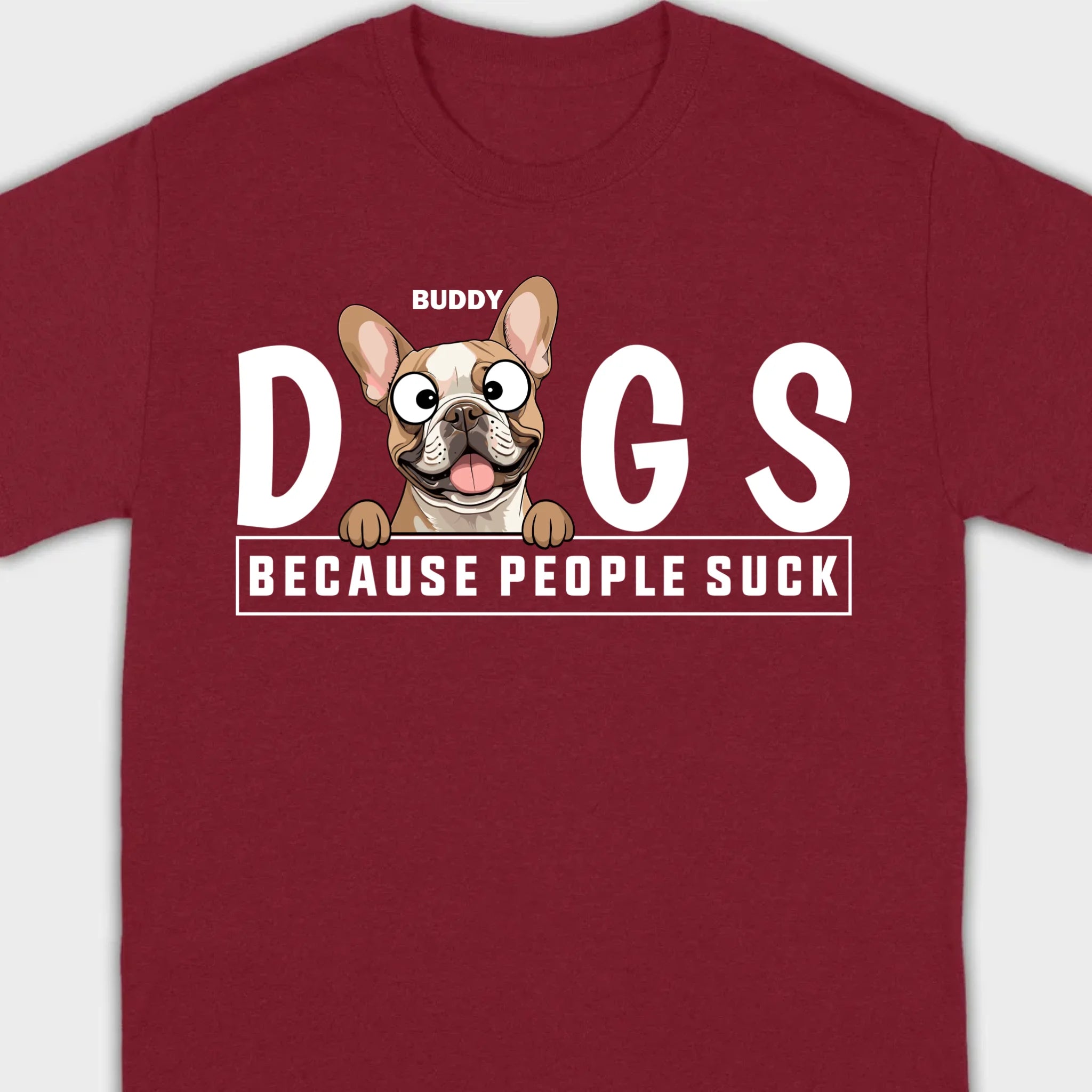 Custom Your Dog On A Shirt Because People Suck Basic Tee - 89Prints