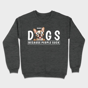 Custom Your Dog On A Shirt Because People Suck Basic Tee - 89Prints