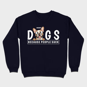 Custom Your Dog On A Shirt Because People Suck Basic Tee - 89Prints