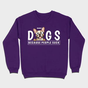 Custom Your Dog On A Shirt Because People Suck Basic Tee - 89Prints