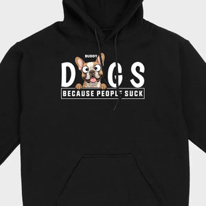 Custom Your Dog On A Shirt Because People Suck Basic Tee - 89Prints