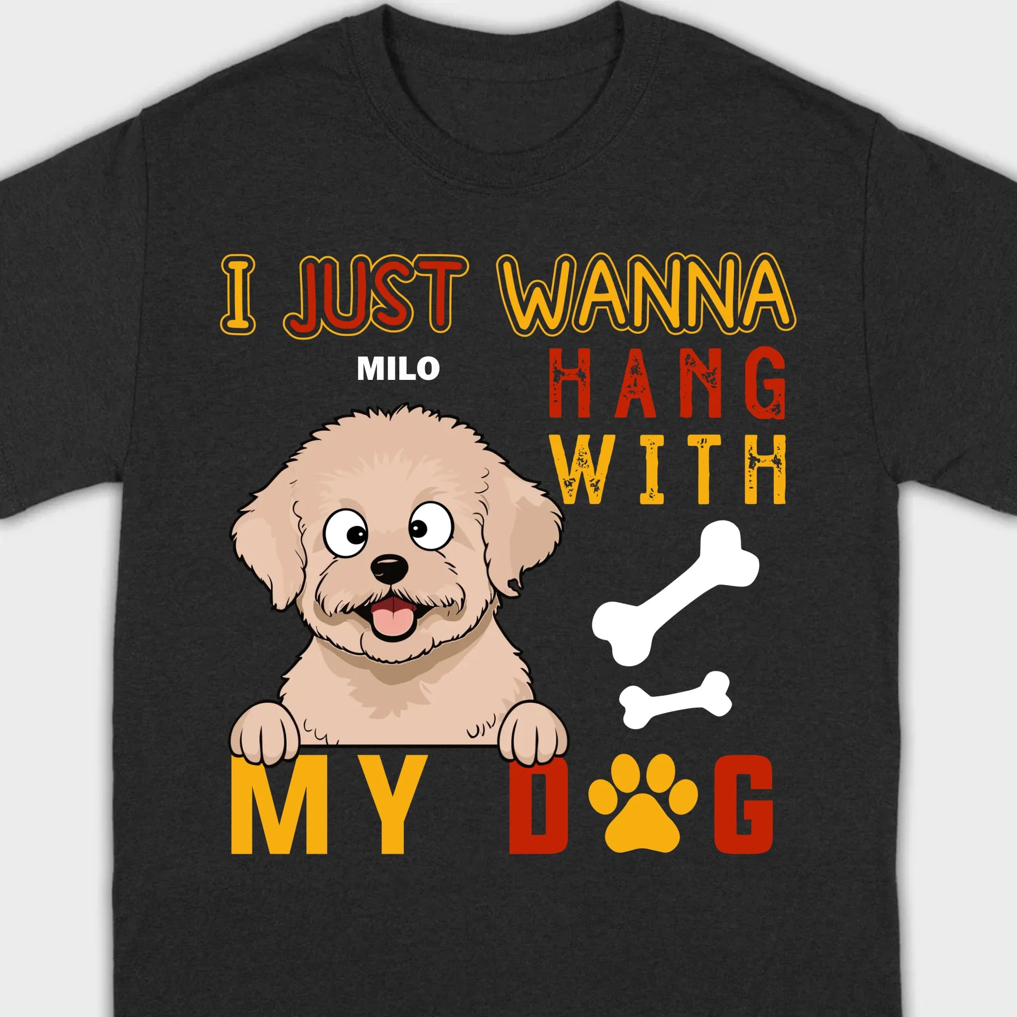 Custom I Just Wanna Hang With My Dog Shirt | Dog Lover T-Shirt - 89Prints