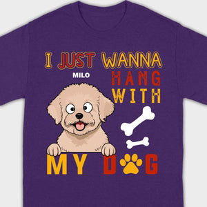 Custom I Just Wanna Hang With My Dog Shirt | Dog Lover T-Shirt - 89Prints