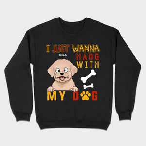 Custom I Just Wanna Hang With My Dog Shirt | Dog Lover T-Shirt - 89Prints