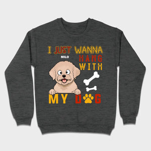 Custom I Just Wanna Hang With My Dog Shirt | Dog Lover T-Shirt - 89Prints