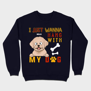 Custom I Just Wanna Hang With My Dog Shirt | Dog Lover T-Shirt - 89Prints