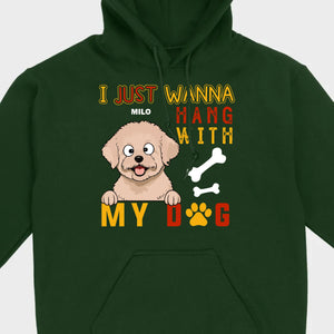 Custom I Just Wanna Hang With My Dog Shirt | Dog Lover T-Shirt - 89Prints