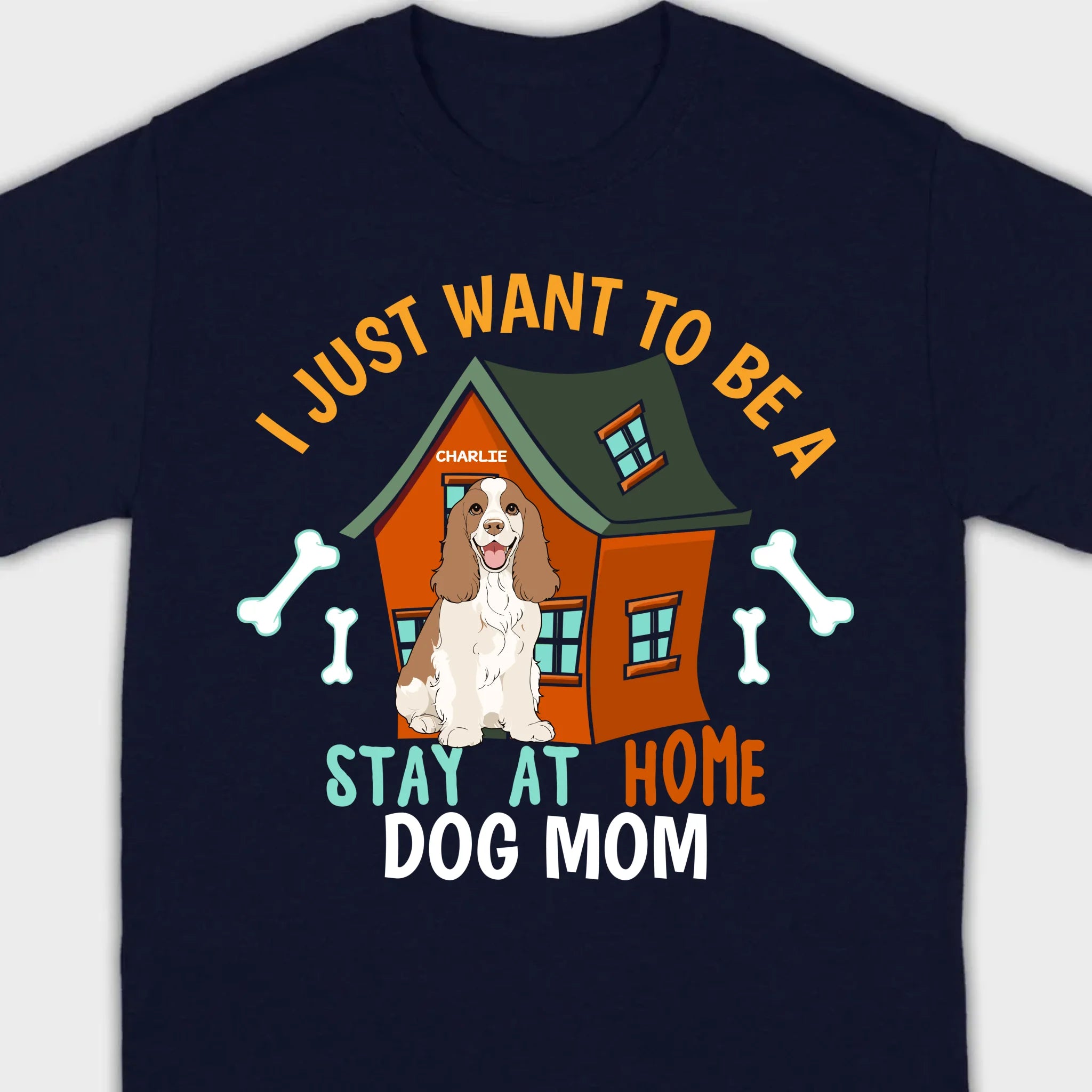 Custom Pet Lovers Shirt I Just Want To Be A Stay At Home Dog Mom - 89Prints