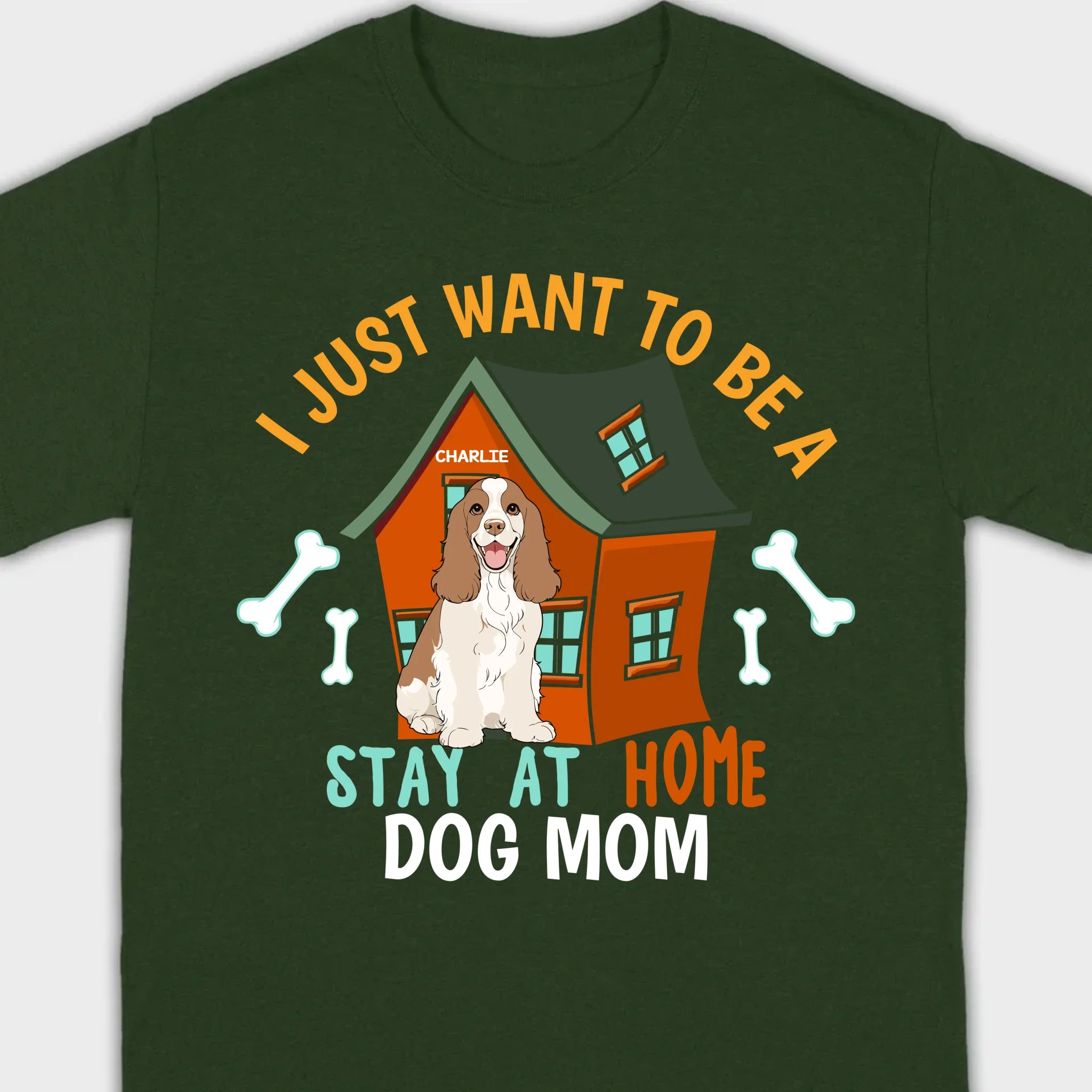 Custom Pet Lovers Shirt I Just Want To Be A Stay At Home Dog Mom - 89Prints