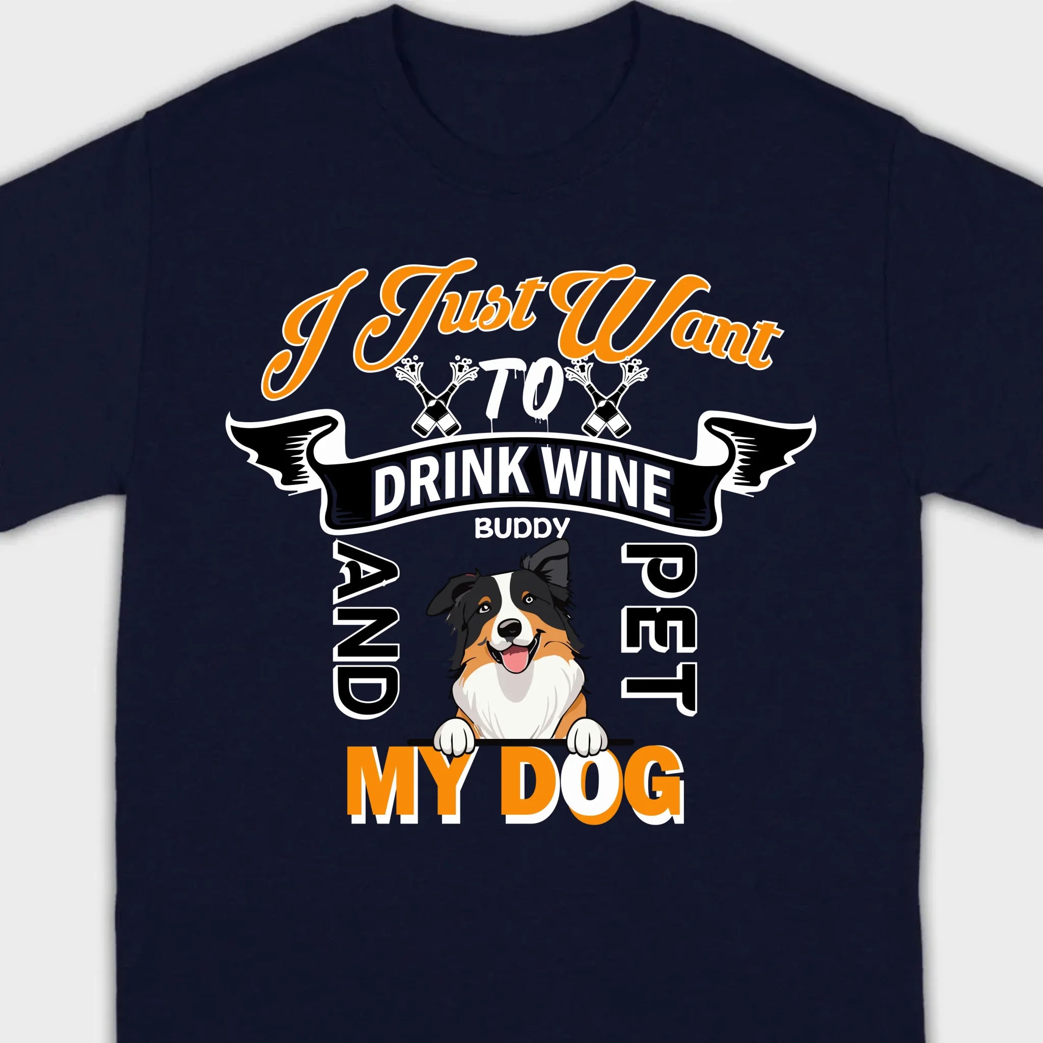 Custom I Just Want To Drink Wine And Pet My Dog Shirt - 89Prints
