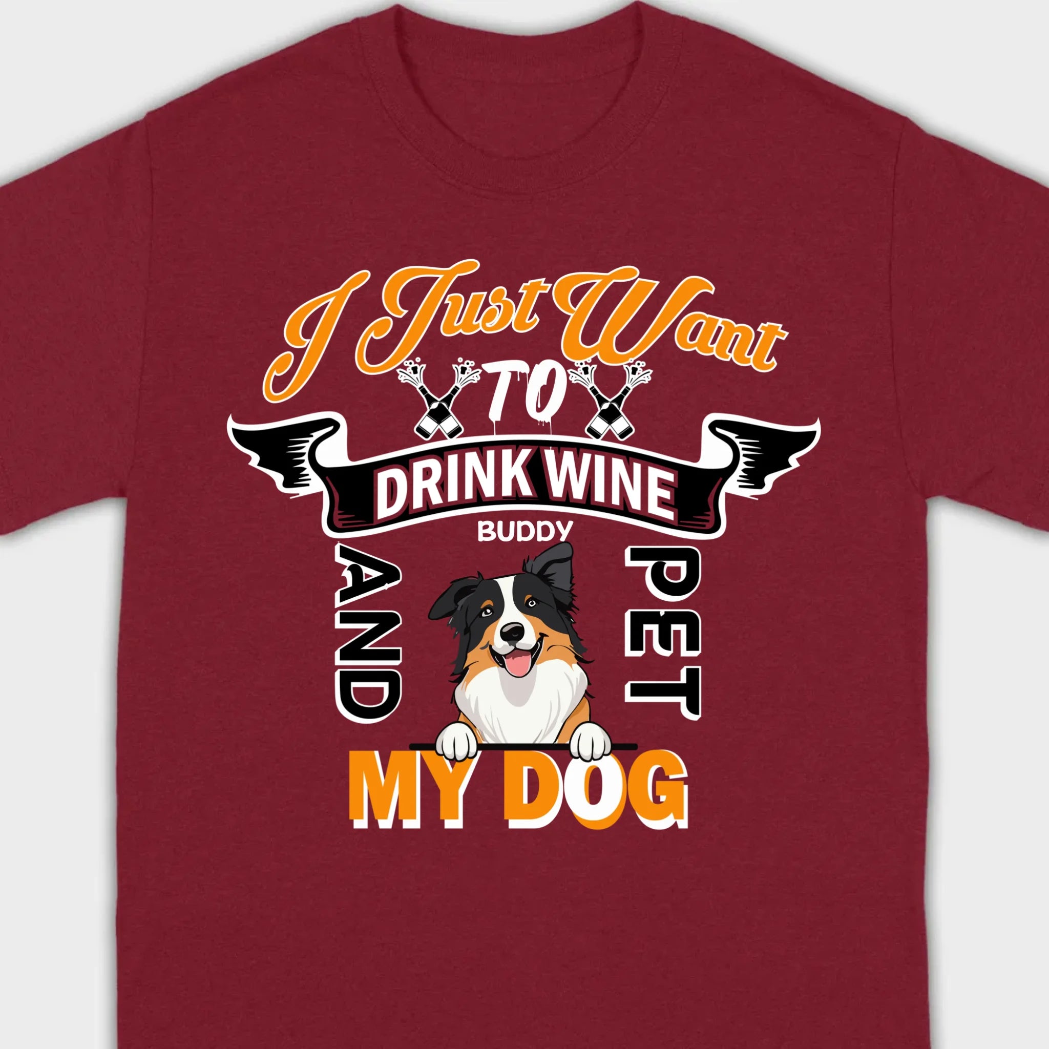 Custom I Just Want To Drink Wine And Pet My Dog Shirt - 89Prints