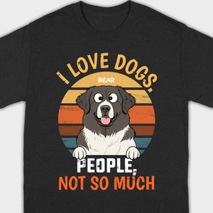 Custom Dog Lover Tee I Love Dogs. People, Not So Much - 89Prints Shirt
