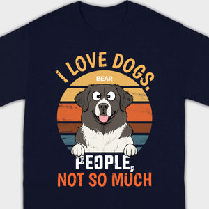 Custom Dog Lover Tee I Love Dogs. People, Not So Much - 89Prints Shirt
