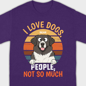 Custom Dog Lover Tee I Love Dogs. People, Not So Much - 89Prints Shirt