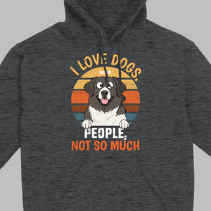 Custom Dog Lover Tee I Love Dogs. People, Not So Much - 89Prints Shirt