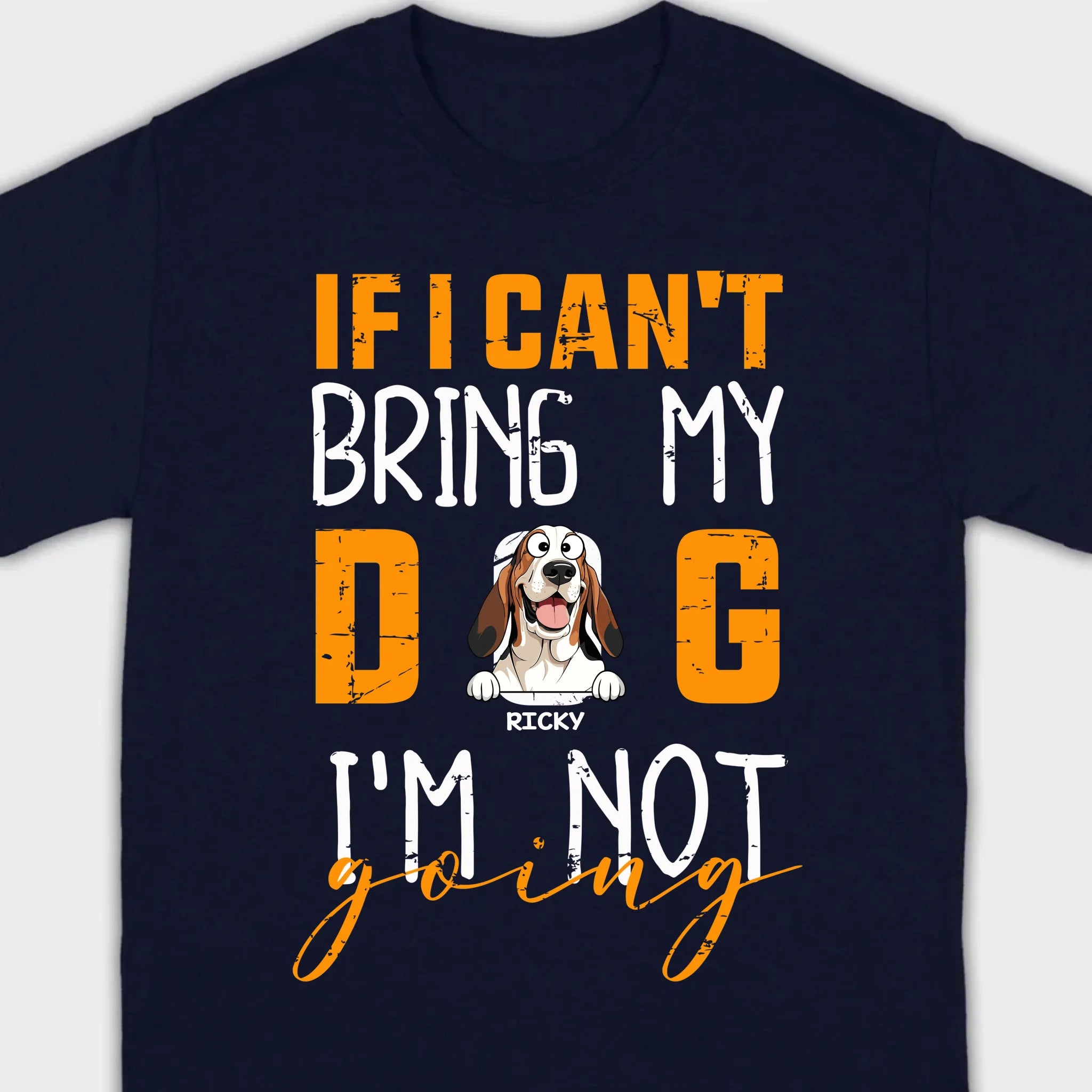 If I Can't Bring My Dog I'm Not Going Shirt - 89Prints Dog Lovers Tee