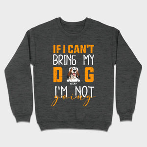 If I Can't Bring My Dog I'm Not Going Shirt - 89Prints Dog Lovers Tee