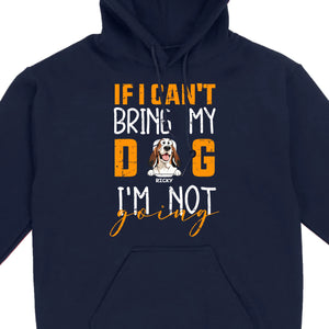 If I Can't Bring My Dog I'm Not Going Shirt - 89Prints Dog Lovers Tee