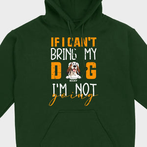 If I Can't Bring My Dog I'm Not Going Shirt - 89Prints Dog Lovers Tee
