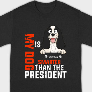 Funny Animal Lovers Shirt My Dog Is Smarter Than The President - 89Prints