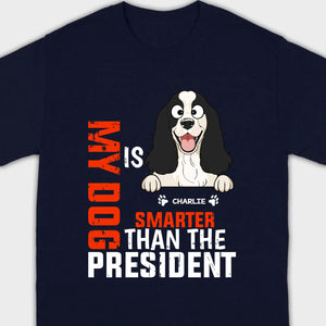 Funny Animal Lovers Shirt My Dog Is Smarter Than The President - 89Prints