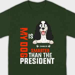 Funny Animal Lovers Shirt My Dog Is Smarter Than The President - 89Prints