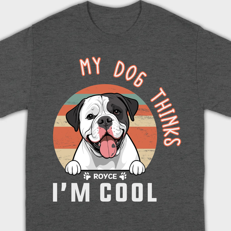Animal Lovers T Shirts - My Dog Thinks I'm Cool - 89Prints Tee