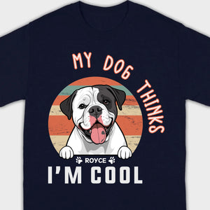 Animal Lovers T Shirts - My Dog Thinks I'm Cool - 89Prints Tee