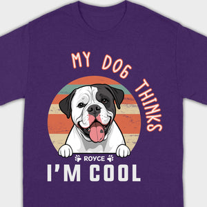 Animal Lovers T Shirts - My Dog Thinks I'm Cool - 89Prints Tee