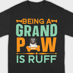 Personalized Shirts for Dog Lovers Being A Grand Paw Is Ruff - 89Prints