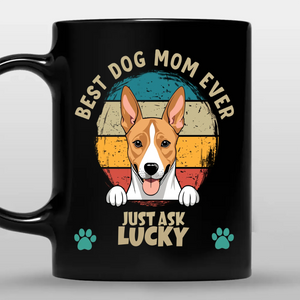 Personalized Dog Mom Mug - Best Dog Mom Ever, Just Ask Lucky - 89Prints