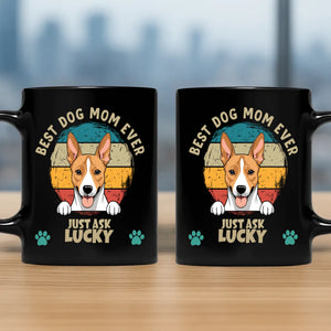 Personalized Dog Mom Mug - Best Dog Mom Ever, Just Ask Lucky - 89Prints
