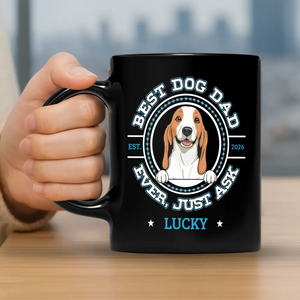 Unforgettable Dog Mug - Best Dog Dad, Ever, Just Ask - 89Prints
