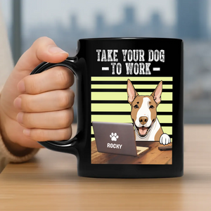 Touching Dog Mug “Take Your Dog To Work” Personalized For Dog Lovers - 89Prints